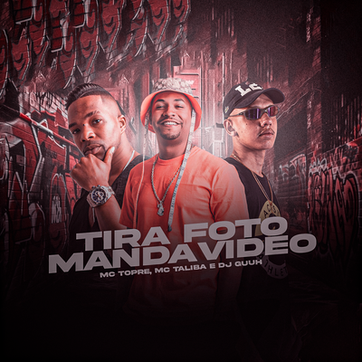 Tira Foto, Manda Video By Mc Talibã, DJ Guuh, Mc Topre's cover