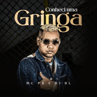 Conheci Uma Gringa By MC PR, DJ BL's cover