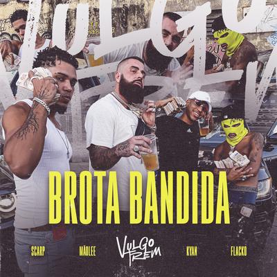Vulgo Trem 2 - Brota Bandida By Mãolee, Scarp, Kyan, Flacko's cover