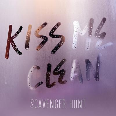 Kiss Me Clean By Scavenger Hunt's cover