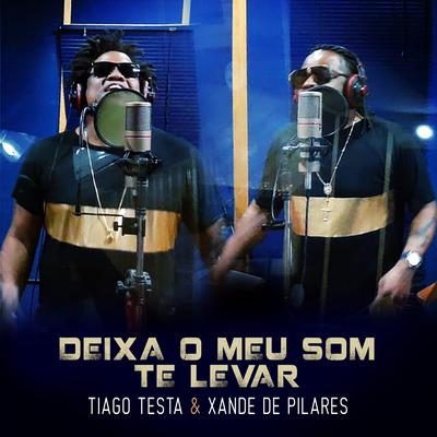 Deixa o Meu Som Te Levar By Tiago Testa, Xande De Pilares's cover