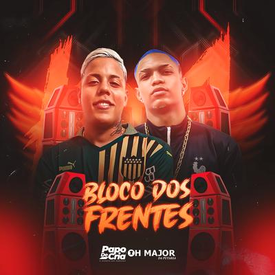 Bloco dos Frentes By Papo de cria, OH MAJOR's cover