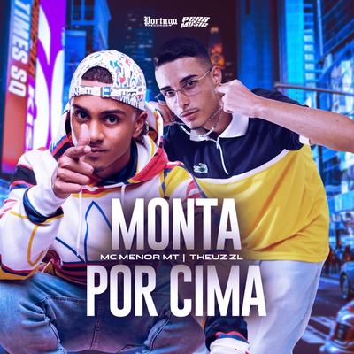 Monta por Cima By MC Menor MT, THEUZ ZL's cover
