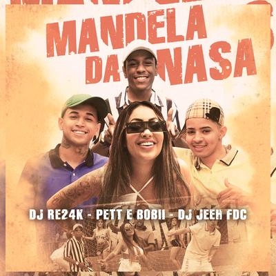 Mandela da Nasa By DJ Re24K, Mcs Pett e Bobii, DJ Jeeh FDC's cover