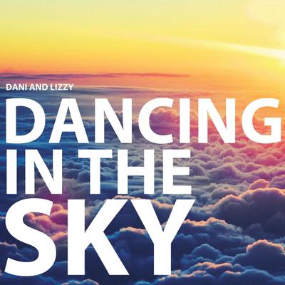 Dancing in the Sky By Dani and Lizzy's cover