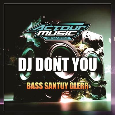 DJ Don't You Bass Santuy Glerr's cover