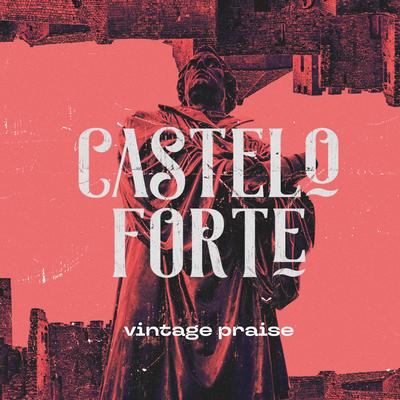 Castelo Forte By Vintage Praise's cover