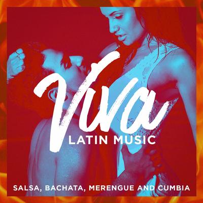 Viva Latin Music (Salsa, Bachata, Merengue And Cumbia)'s cover