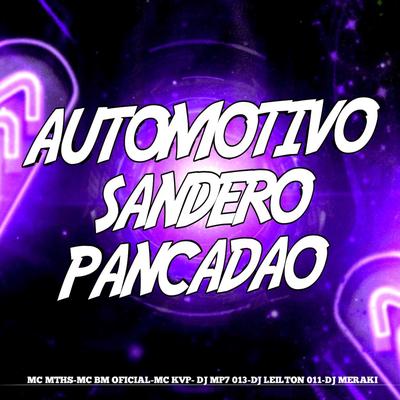 Automotivo Sanderopancadao By DJ LEILTON 011, MC MTHS, Mc KVP, MC BM OFICIAL, DJ MERAKI, DJ MP7 013's cover