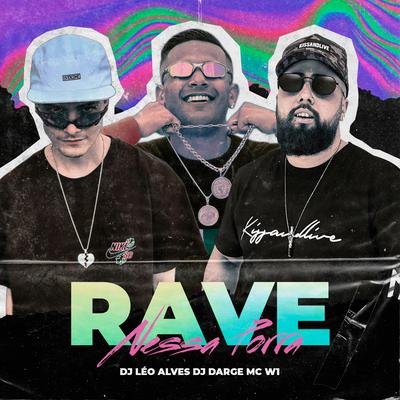 Rave Nessa Porra By DJ Léo Alves, Dj Darge, MC W1's cover
