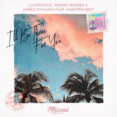 I'll Be There For You By Laurentius, Kenan Waters, James Stefano, Karsten Belt's cover