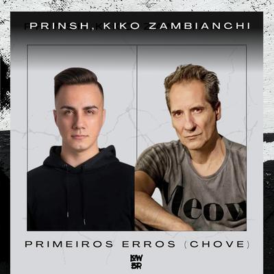 Primeiros Erros (Chove) By PRINSH, Kiko Zambianchi's cover