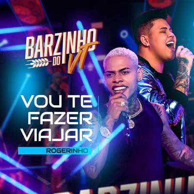 Vou Te Fazer Viajar By VT Kebradeira, Rogerinho's cover