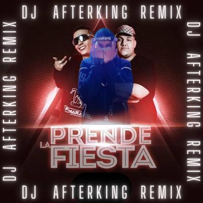 Prende la fiesta (Dj After King Remix) By After King's cover