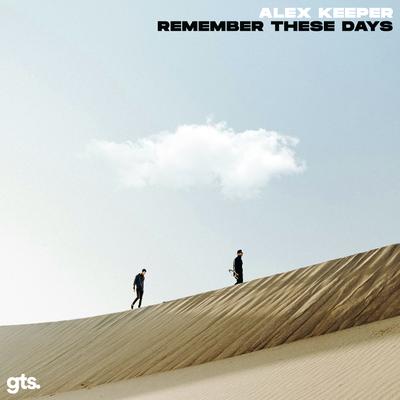 Remember These Days By Alex Keeper's cover