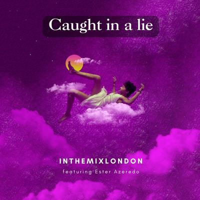Caught in a lie By InthemixLondon, Ester Azeredo's cover