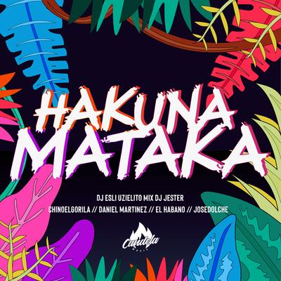 Hakuna Mataka (feat. Daniel Martinez, DJ Esli, DJ Jester, El Habano & Jose Dolche)'s cover