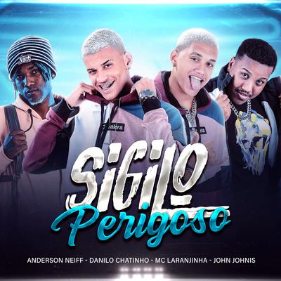 Sigilo Perigoso By Anderson Neiff, Danilo Chatinho, Mc Laranjinha, John Johnis's cover
