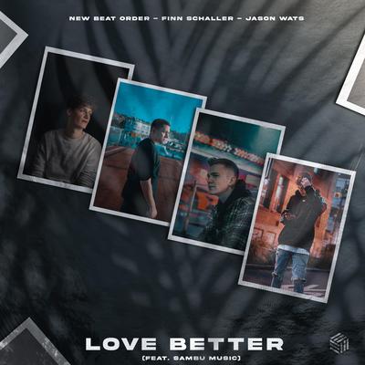 Love Better By New Beat Order, Finn Schaller, Jason Wats, Sambu Music's cover