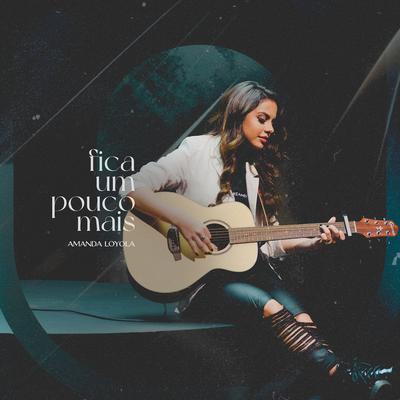 Fica Um Pouco Mais By Amanda Loyola's cover