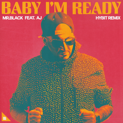 Baby I'm Ready (HYBIT Remix) By MR.BLACK, AJ's cover
