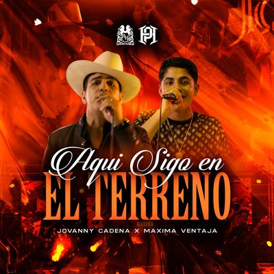 Aqui Sigo En El Terreno By Máxima Ventaja, Jovanny Cadena y Su Estilo Privado's cover