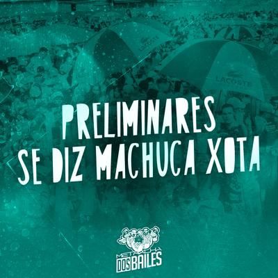 Preliminares - Se Diz Machuca Xota's cover