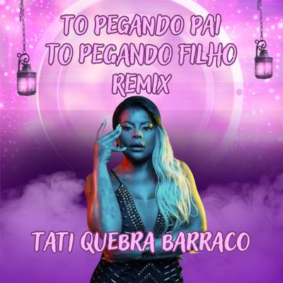 To Pegando Pai To Pegando Filho (Remix)'s cover