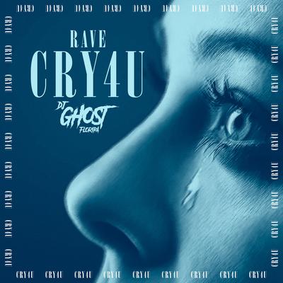 Rave Cry 4 U By DJ Ghost Floripa's cover