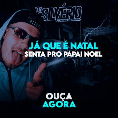 Já que é natal, senta pro papai noel By DJ Silvério's cover