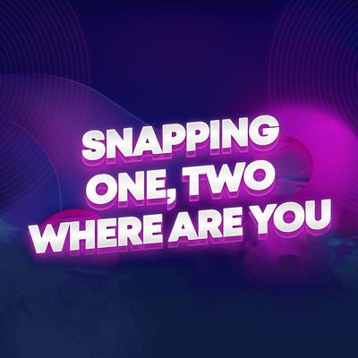 Snapping One, Two Where Are You By Dj Rehan, JW Velly's cover