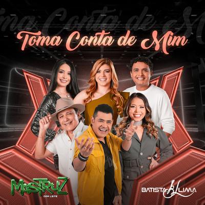 Toma Conta de Mim By Mastruz Com Leite, Batista Lima's cover