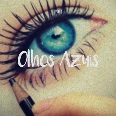 Olhos Azuis By IKKI's cover