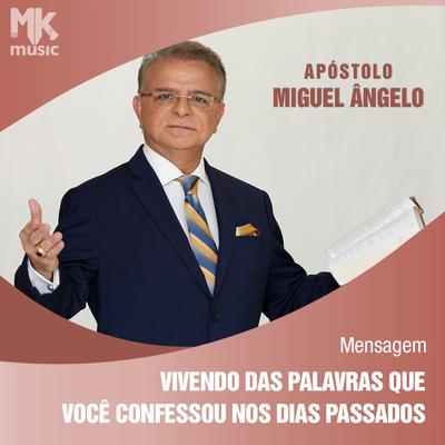 Vivendo das Palavras Que Você Confessou Nos Dias Passados Parte 2 By Apóstolo Miguel Ângelo's cover