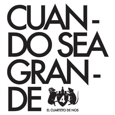 Cuando sea grande By El Cuarteto De Nos's cover