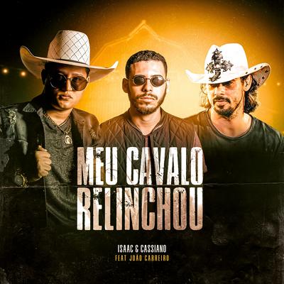 Meu Cavalo Relinchou By Isaac e Cassiano, João Carreiro's cover