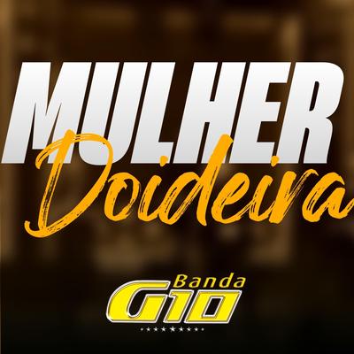 Mulher Doideira By Banda G10's cover