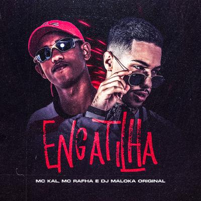 Engatilha By MC Rafha, MC Kal, DJ Maloka Original's cover