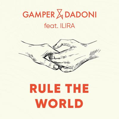 Rule The World By GAMPER & DADONI, ILIRA's cover