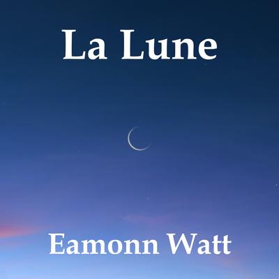 La Lune By Eamonn Watt's cover