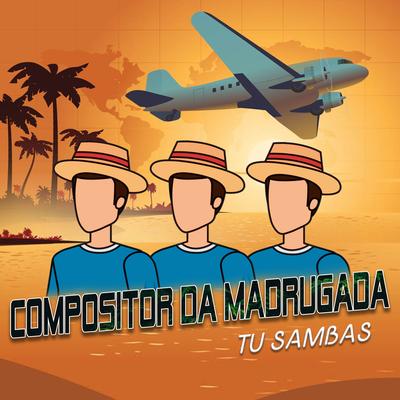 Compositor da Madrugada By Tu Sambas, William Santos's cover