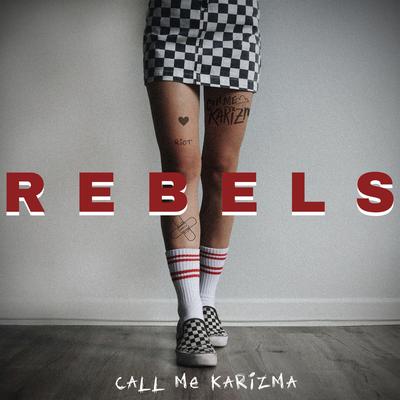 Rebels By Call Me Karizma's cover