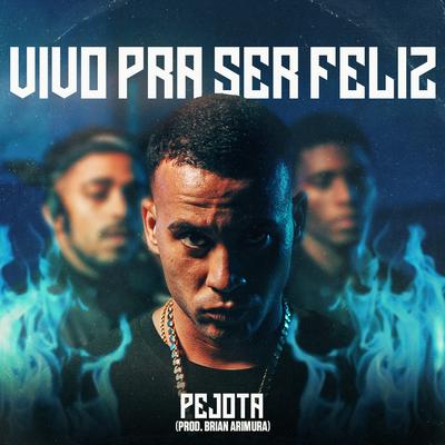 Vivo pra Ser Feliz By Pejota's cover