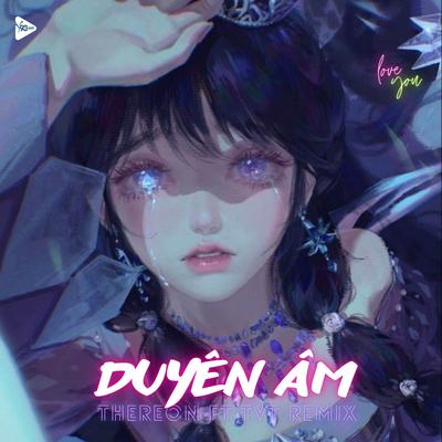 Duyên Âm (Remix) By THEREON, 9C Media, TVT's cover