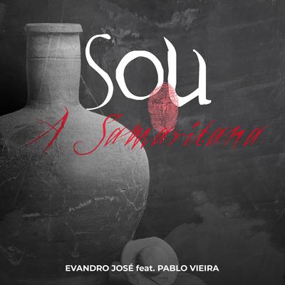 Sou a Samaritana By Evandro José, Pablo Vieira's cover