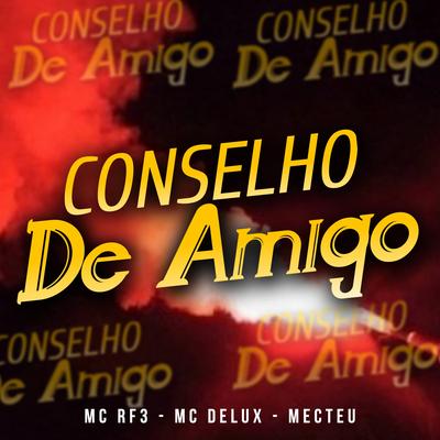 Conselho de Amigo By MC RF3, Mc Delux, Mecteu's cover