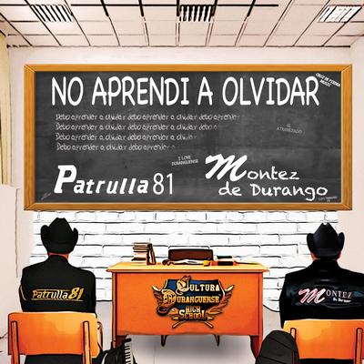 No Aprendí A Olvidar By Patrulla 81, Montez de Durango's cover