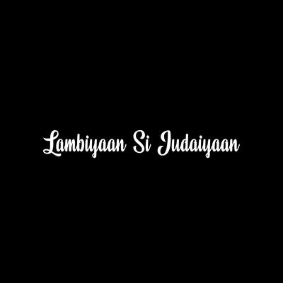 Lambiyaan Si Judaiyaan By Strange Music's cover