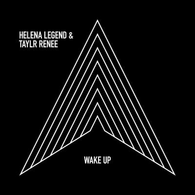 Wake Up (Original Mix) By Taylr Renee, Helena Legend's cover