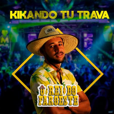 Kikando Tu Trava By O Rei do Faroeste's cover